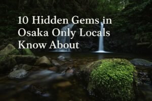 Mino Water fall with Title text "10 Hidden Gems in Osakas only locals know about"